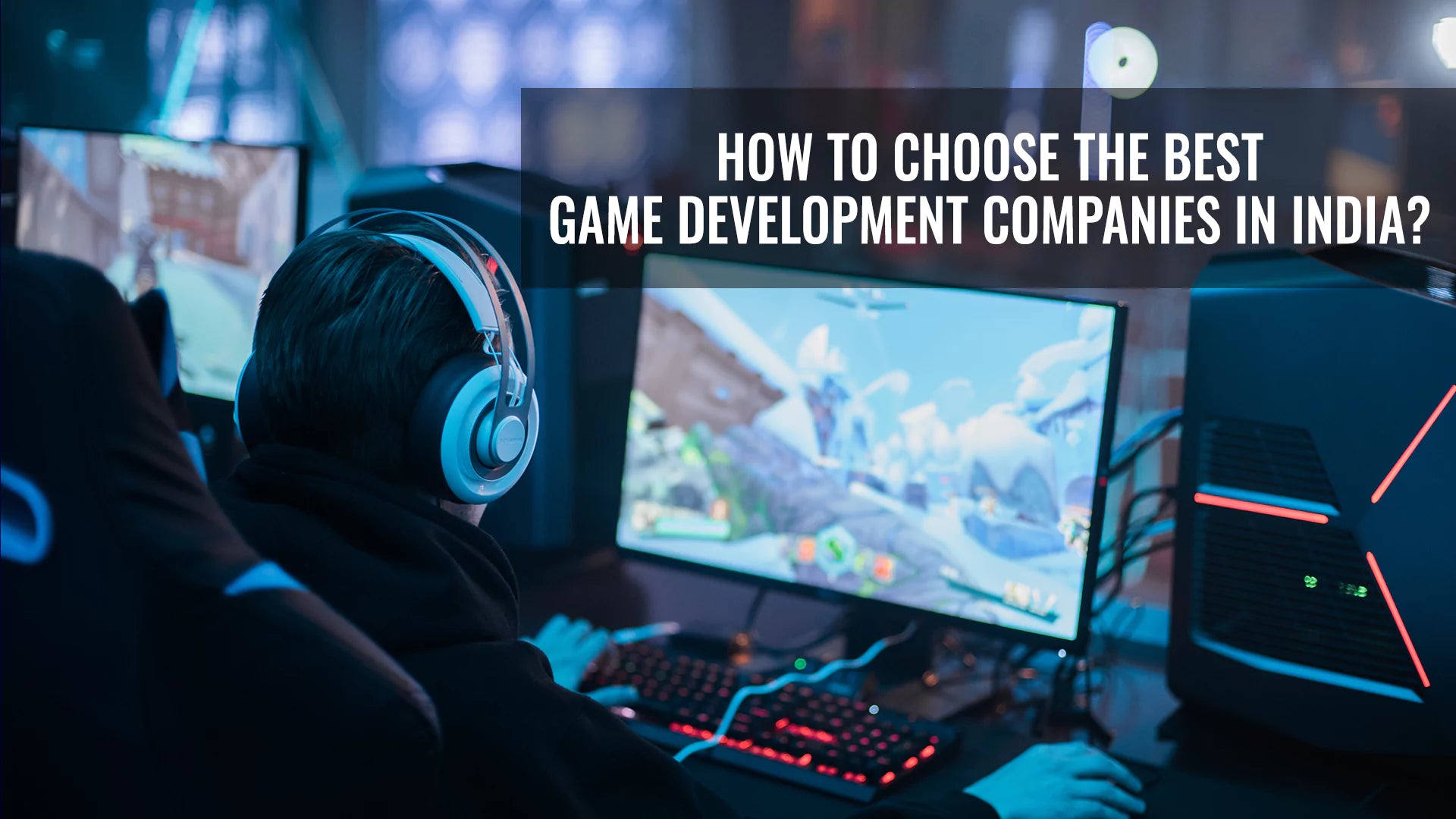 How to choose the best game development companies in India?