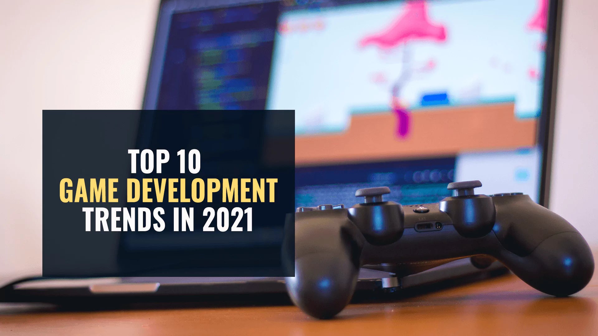 Top 10 Game Development Trends in 2021